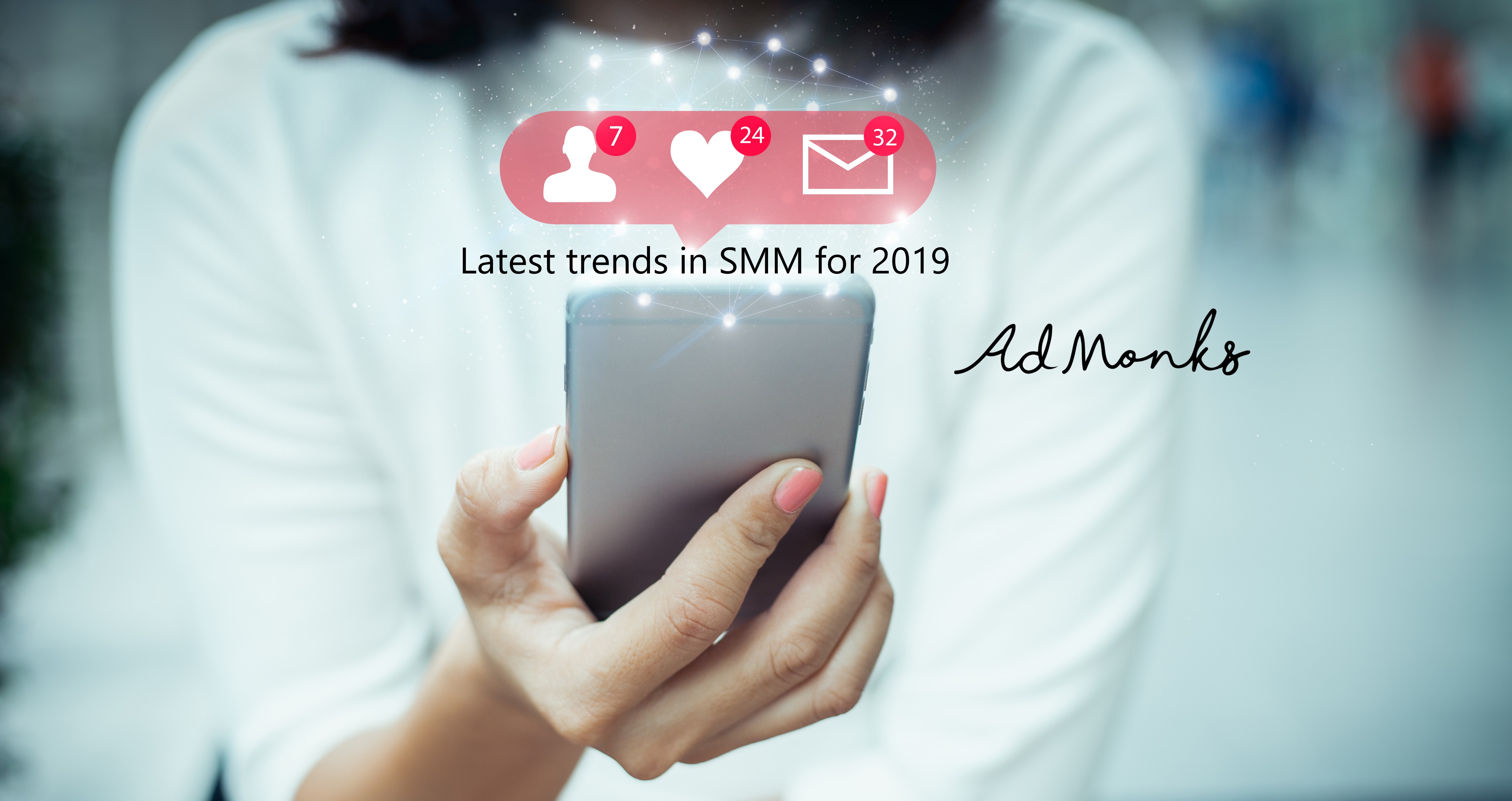 Latest Trends Involved in SMM 2019- AdMonks Advertising